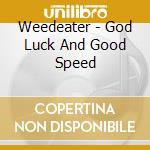 Weedeater - God Luck And Good Speed cd