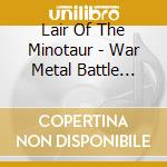 Lair Of The Minotaur - War Metal Battle Master cd musicale di LAIR OF THE MINOTAUR