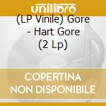 (LP Vinile) Gore - Hart Gore (2 Lp) lp vinile di GORE