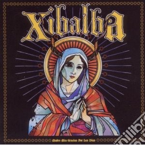 Xibalba - Madre Mia Gracias Por Las Dias cd musicale di Xibalba