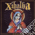 Xibalba - Madre Mia Gracias Por Las Dias cd