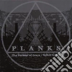Planks - Darkest Of Grays cd