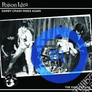 Poison Idea - Darby Crash Rides Again cd musicale di Idea Poison