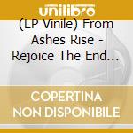 (LP Vinile) From Ashes Rise - Rejoice The End / Rage Of Sanity (7') vinile