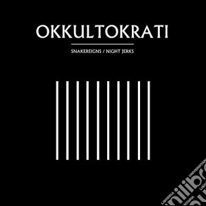 Okkultokrati - Snake Reigns / Night Jerks cd musicale di Okkultokrati