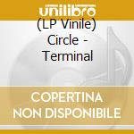 (LP Vinile) Circle - Terminal vinile