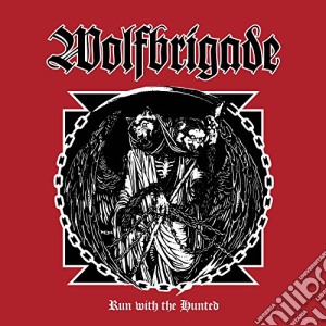 (LP Vinile) Wolfbrigade - Run With The Hunted lp vinile di Wolfbrigade