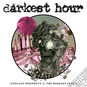 Darkest Hour - Godless Prophets And The Migrant Flora cd musicale di Darkest Hour