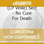 (LP Vinile) Sect - No Cure For Death vinile