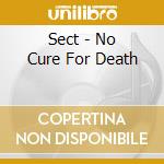 Sect - No Cure For Death cd