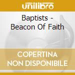 Baptists - Beacon Of Faith cd musicale di Baptists