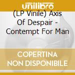 (LP Vinile) Axis Of Despair - Contempt For Man
