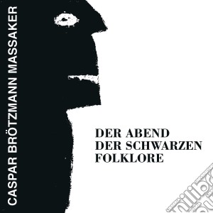 (LP Vinile) Caspar Brotzmann Massaker - Der Abend Der Schwarzenfolklore lp vinile