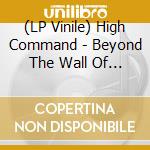 (LP Vinile) High Command - Beyond The Wall Of Desolation vinile