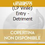 (LP Vinile) Entry - Detriment lp vinile