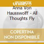 Anna Von Hausswolff - All Thoughts Fly cd musicale