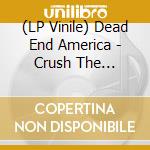 (LP Vinile) Dead End America - Crush The Machine vinile