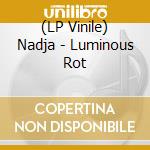 (LP Vinile) Nadja - Luminous Rot lp vinile