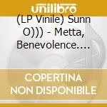 (LP Vinile) Sunn O))) - Metta, Benevolence. Bbc6Music: Live On T (2 Lp) lp vinile