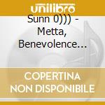 Sunn 0))) - Metta, Benevolence Bbc6 Live: On The Invitation cd musicale