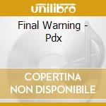 Final Warning - Pdx cd musicale di Warning Final