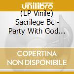 (LP Vinile) Sacrilege Bc - Party With God + 1985 Demo (Black + White Vinyl) (Bf 2023) lp vinile