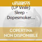 (LP Vinile) Sleep - Dopesmoker [2Lp] (Picture Disc, Limited, Indie-Retail Exclusive) vinile