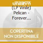 (LP Vinile) Pelican - Forever Becoming (2 Lp) lp vinile