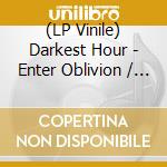 (LP Vinile) Darkest Hour - Enter Oblivion / I Don'T Wanna Hear It / Painkiller vinile