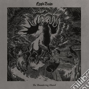 Eagle Twin - Thundering Heard: Songs Of Hoof And Horn cd musicale di Eagle Twin