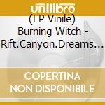 (LP Vinile) Burning Witch - Rift.Canyon.Dreams (Clear) lp vinile