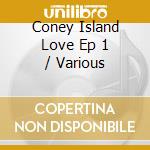 Coney Island Love Ep 1 / Various cd