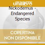 Nickodemus - Endangered Species cd musicale di Nickodemus