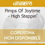 Pimps Of Joytime - High Steppin' cd musicale di PIMPS OF JOYTIME
