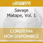 Savage Mixtape, Vol. 1 cd