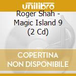 Roger Shah - Magic Island 9 (2 Cd) cd musicale