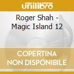 Roger Shah - Magic Island 12 cd musicale