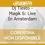 Dj Tiesto - Magik 6: Live In Amsterdam cd