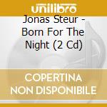 Jonas Steur - Born For The Night (2 Cd) cd