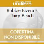 Robbie Rivera - Juicy Beach cd