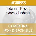 Bobina - Russia Goes Clubbing cd