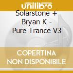 Solarstone + Bryan K - Pure Trance V3 cd