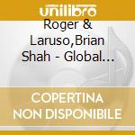 Roger & Laruso,Brian Shah - Global Experience - Global Experience cd
