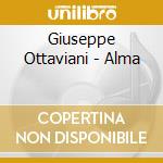 Giuseppe Ottaviani - Alma cd musicale di Giuseppe Ottaviani