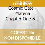 Cosmic Gate - Materia Chapter One & Two cd