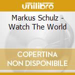 Markus Schulz - Watch The World cd