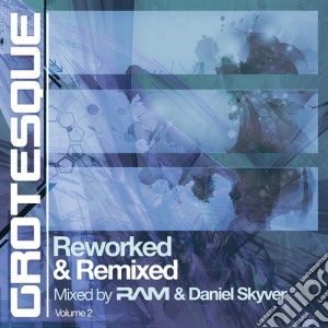 Ram & Daniel Skyver - Grotesque Reworked & Remixed Volume 2 (2 Cd) cd musicale di Ram & Daniel Skyver