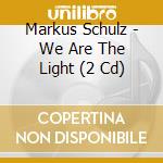 Markus Schulz - We Are The Light (2 Cd) cd