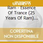 Ram - Essence Of Trance (25 Years Of Ram) (4 Cd) cd musicale