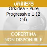 Orkidea - Pure Progressive 1 (2 Cd) cd musicale